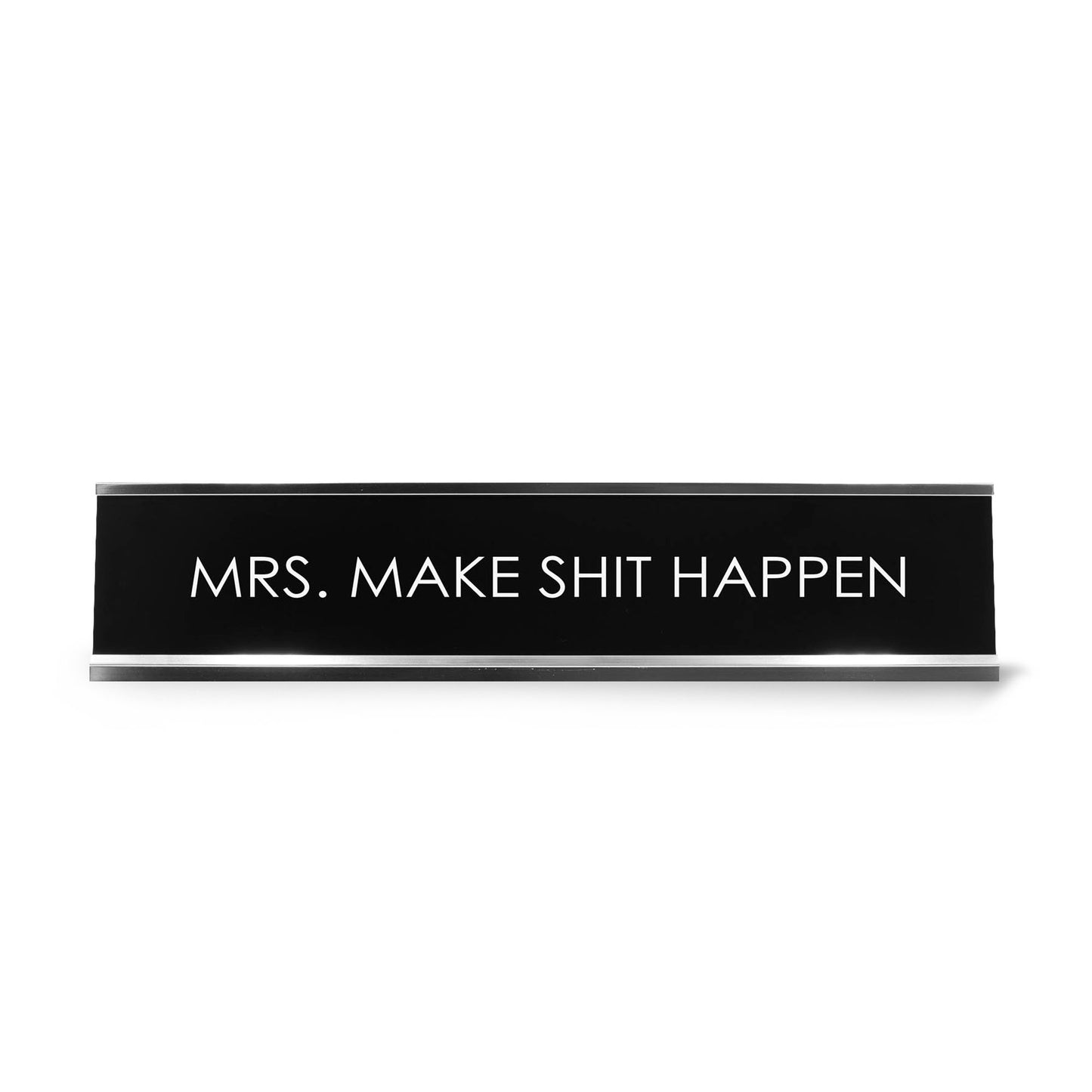 Mrs. Make Shit Happen Novelty Desk Sign