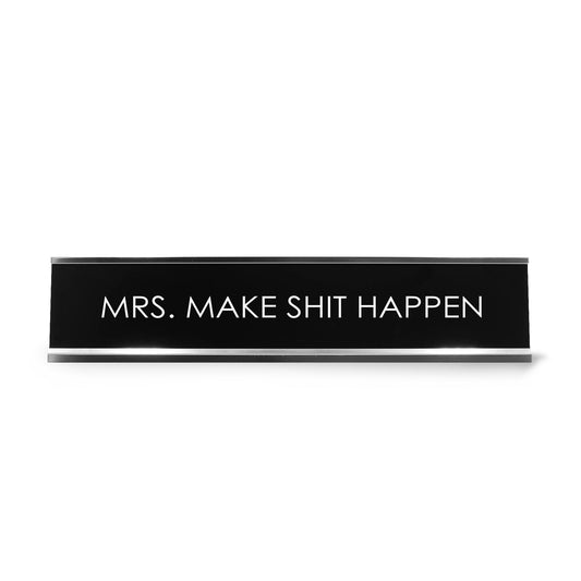Mrs. Make Shit Happen Novelty Desk Sign