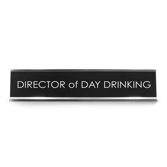 Director Of Day Drinking Novelty Desk Sign