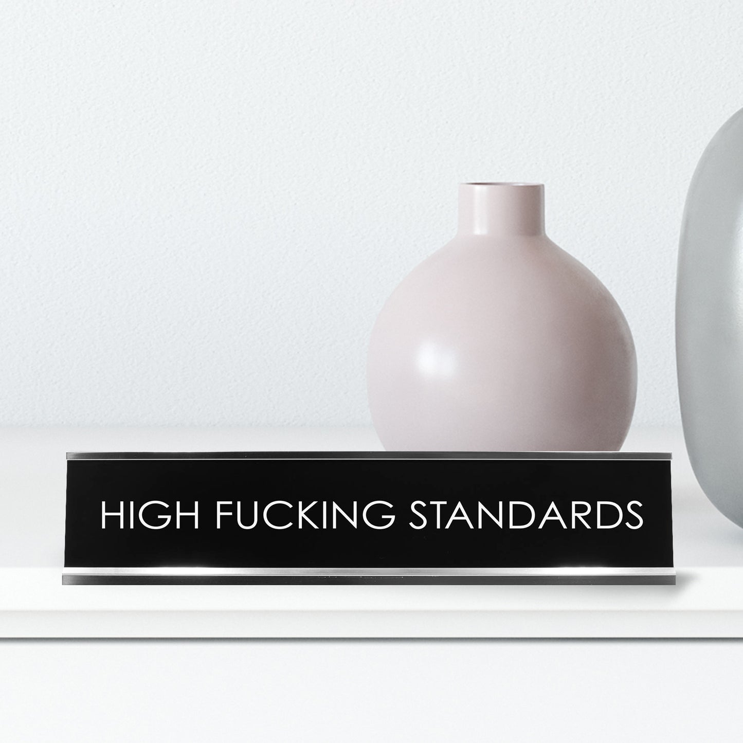 High Fucking Standards Novelty Desk Sign