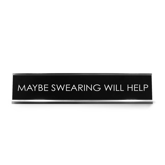 Maybe Swearing Will Help Novelty Desk Sign
