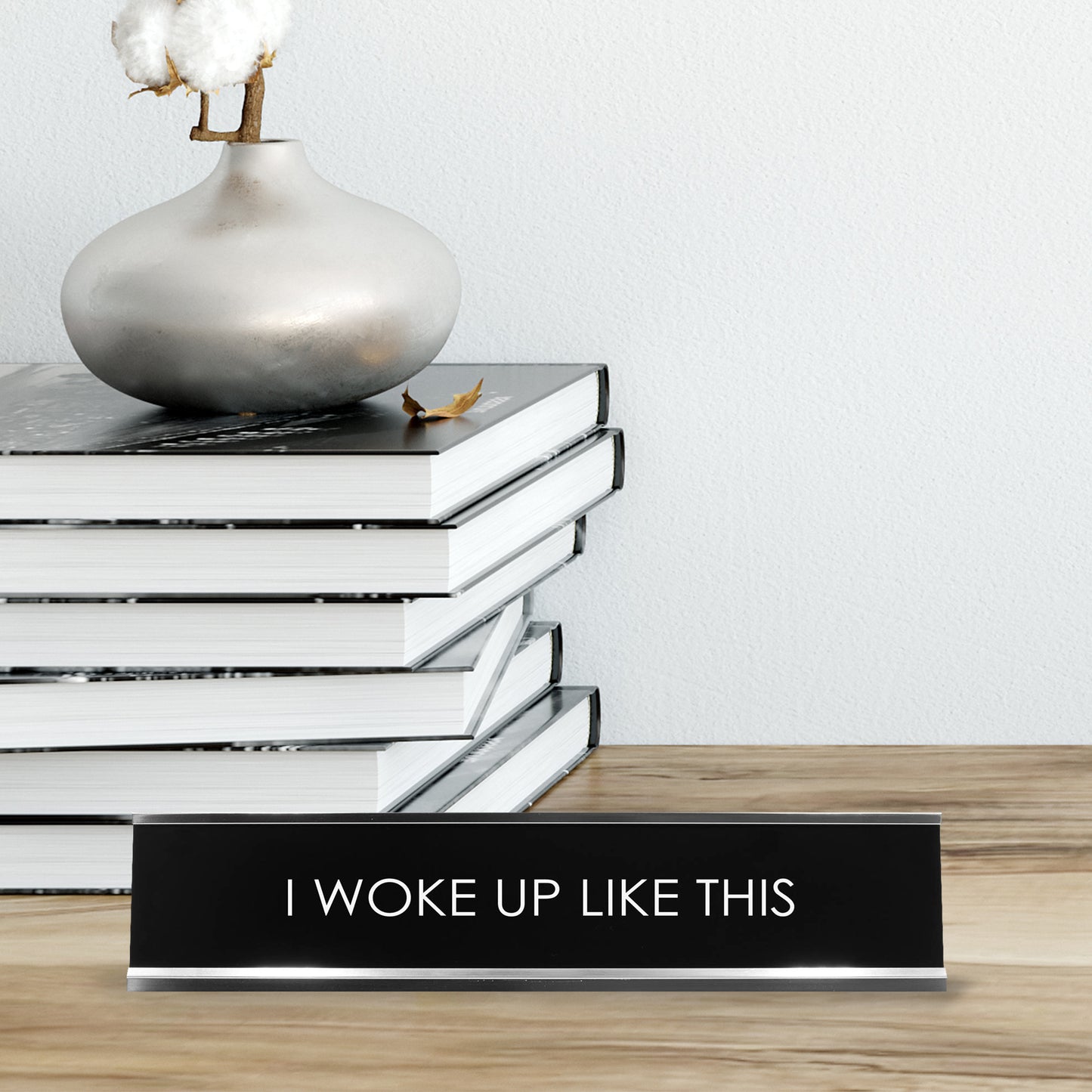 I Woke Up Like This Novelty Desk Sign