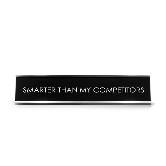 Smarter Than My Competitors Novelty Desk Sign