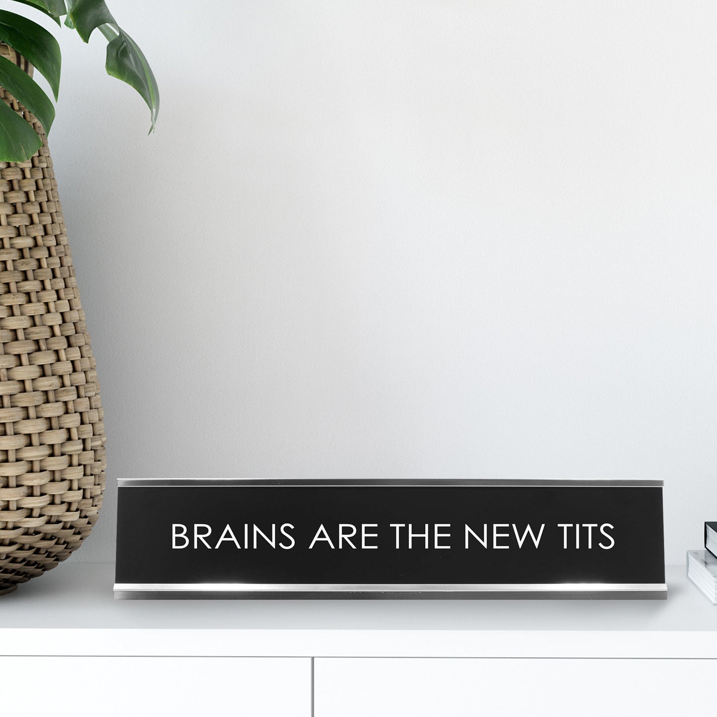 Brains Are The New Tits Novelty Desk Sign