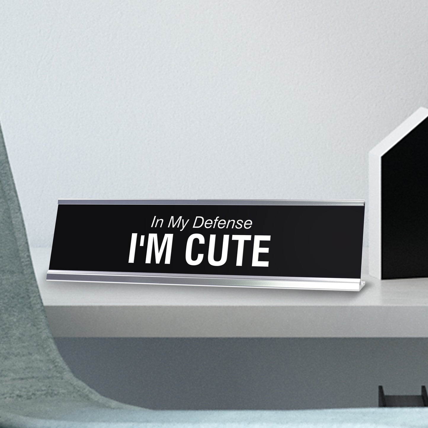 In My Defense I'M CUTE Novelty Desk Sign
