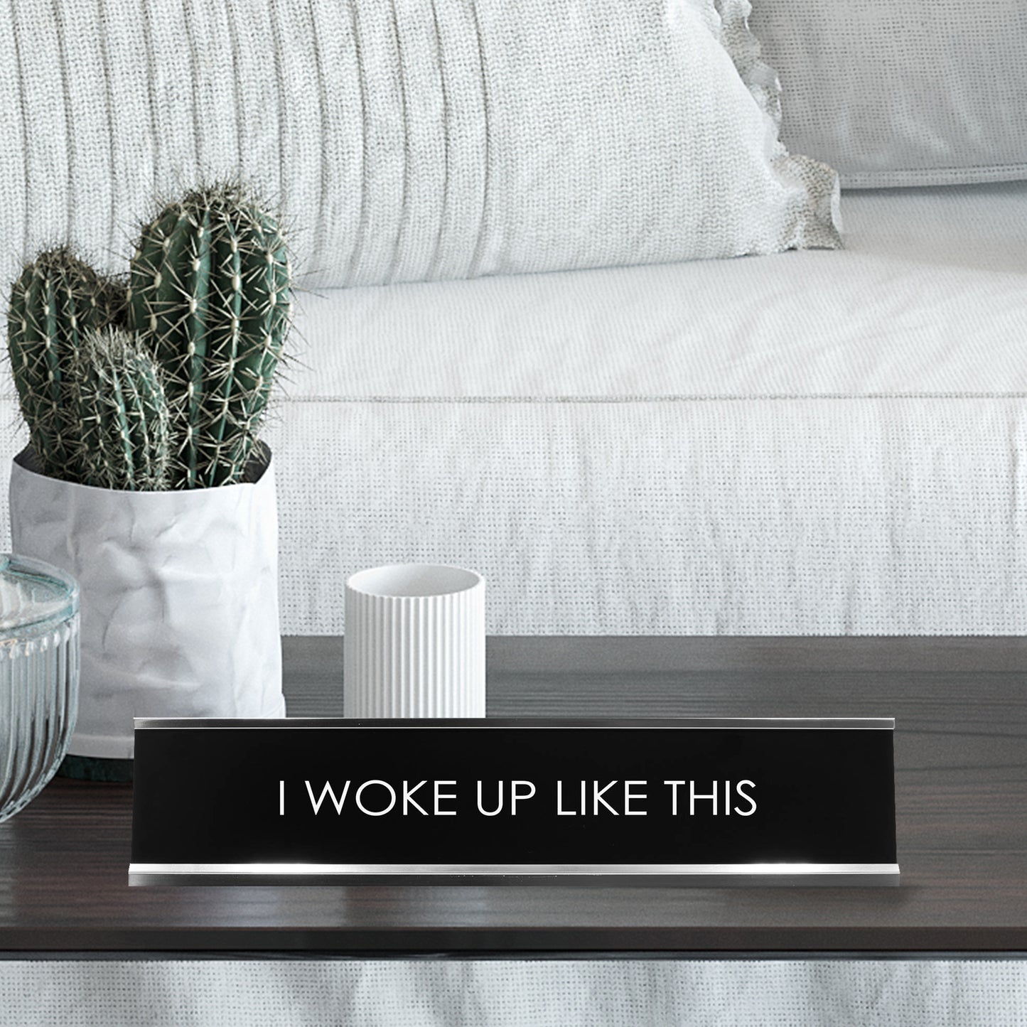I Woke Up Like This Novelty Desk Sign