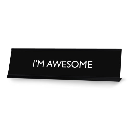 I'M AWESOME Novelty Desk Sign