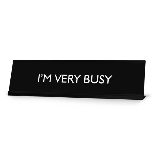 I'M VERY BUSY Novelty Desk Sign
