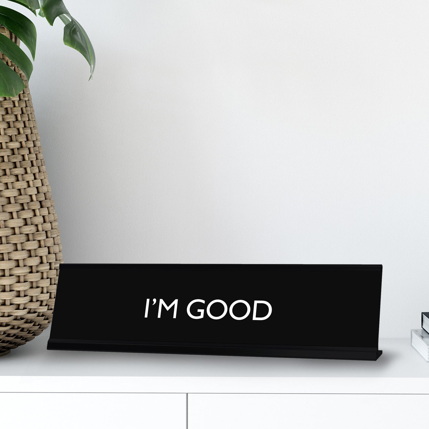 I'M GOOD Novelty Desk Sign