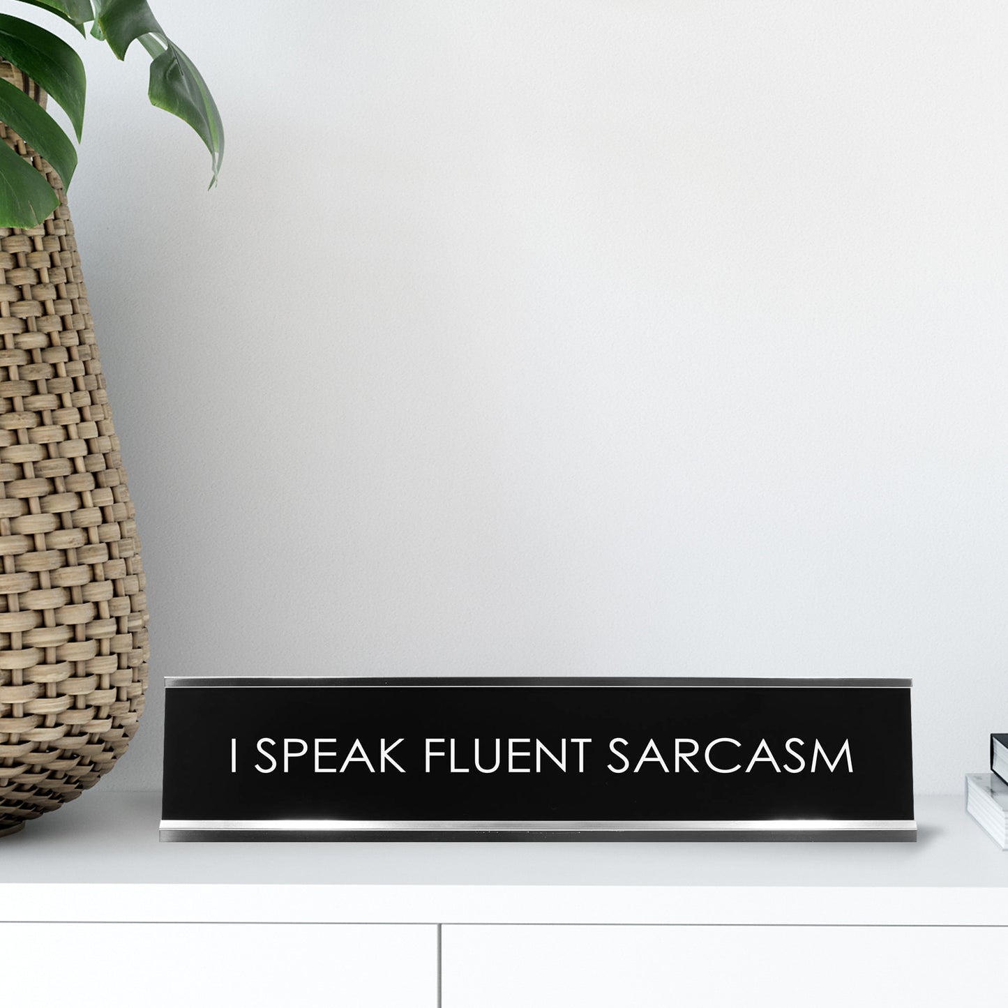 I Speak Fluent Sarcasm Novelty Desk Sign
