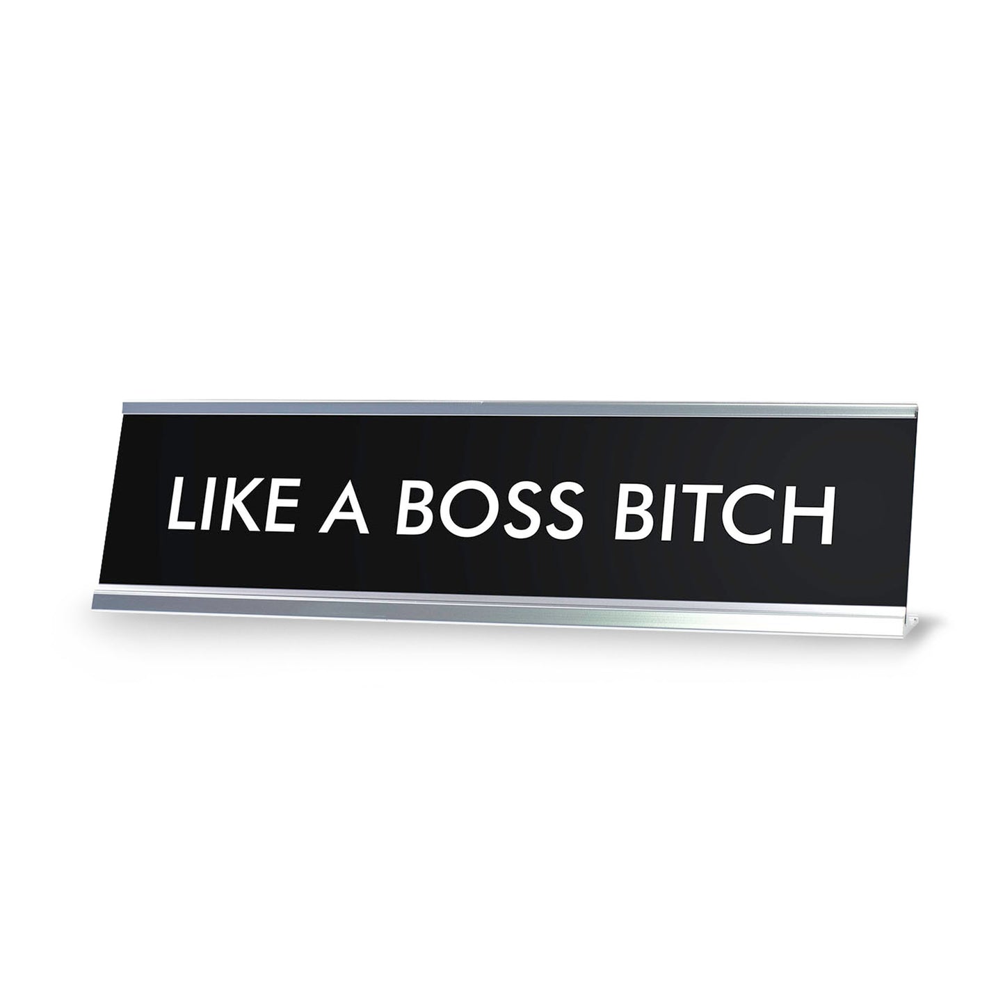 LIKE A BOSS BITCH Novelty Desk Sign
