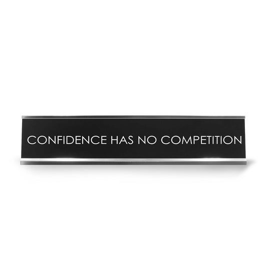 Confidence Has No Competition Novelty Desk Sign
