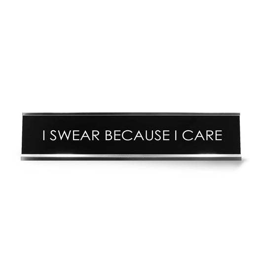 I Swear Because I Care Novelty Desk Sign