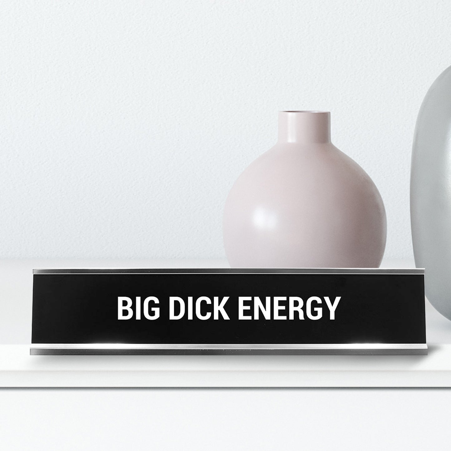 Big Dick Energy Novelty Desk Sign
