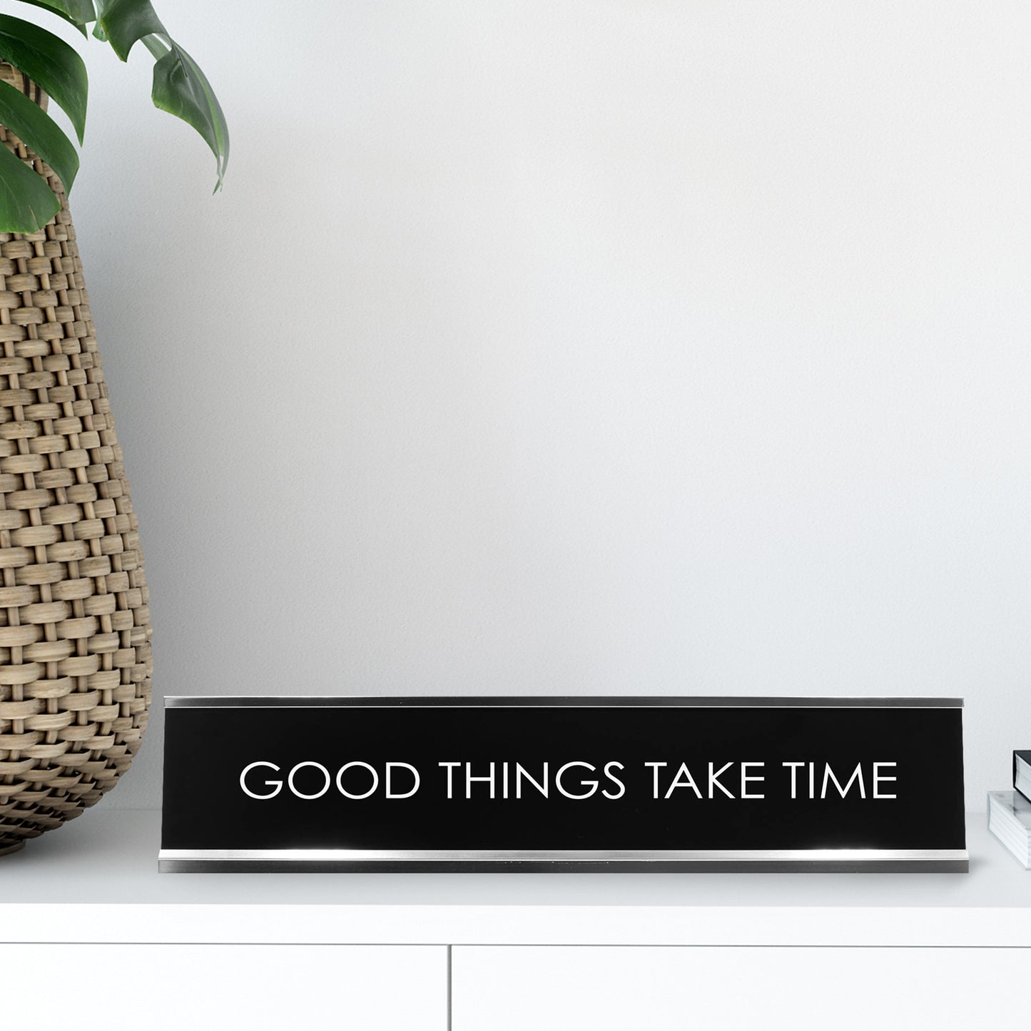 Good Things Take Time Novelty Desk Sign