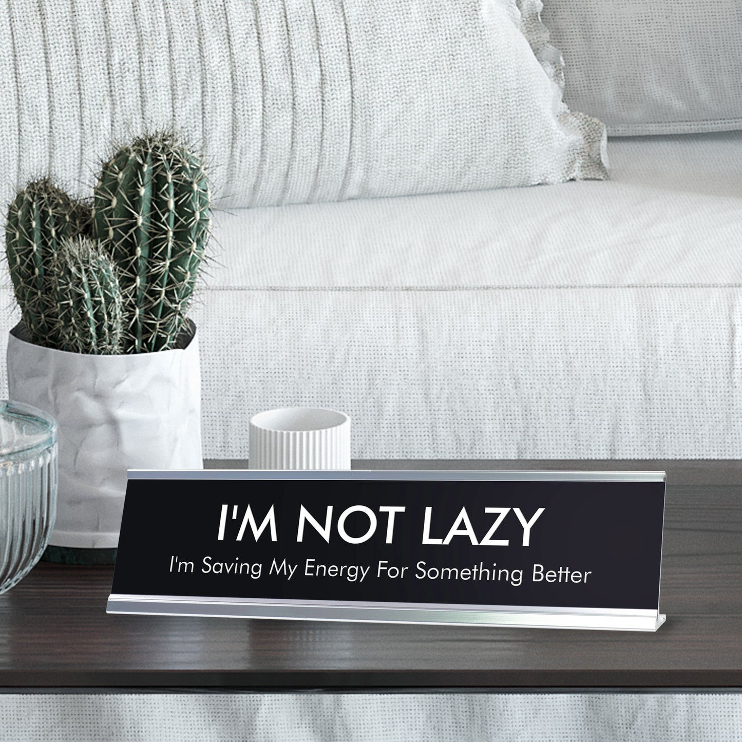 I'M NOT LAZY I'm Saving My Energy For Something Better Novelty Desk Sign