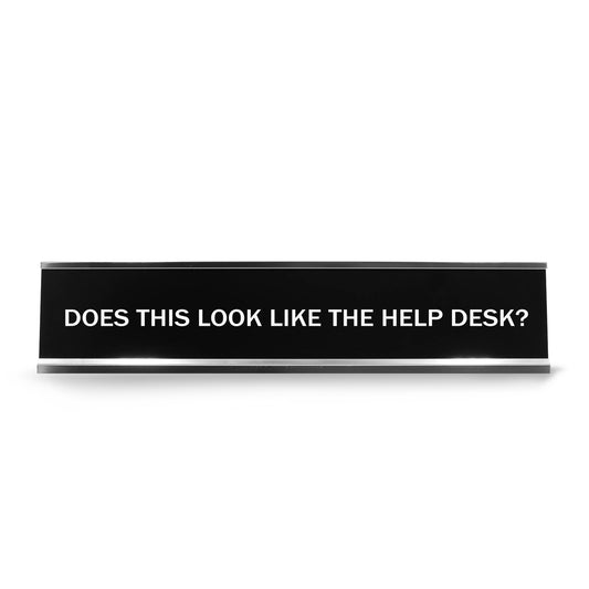 Does This Look Like The Help Desk? Novelty Desk Sign
