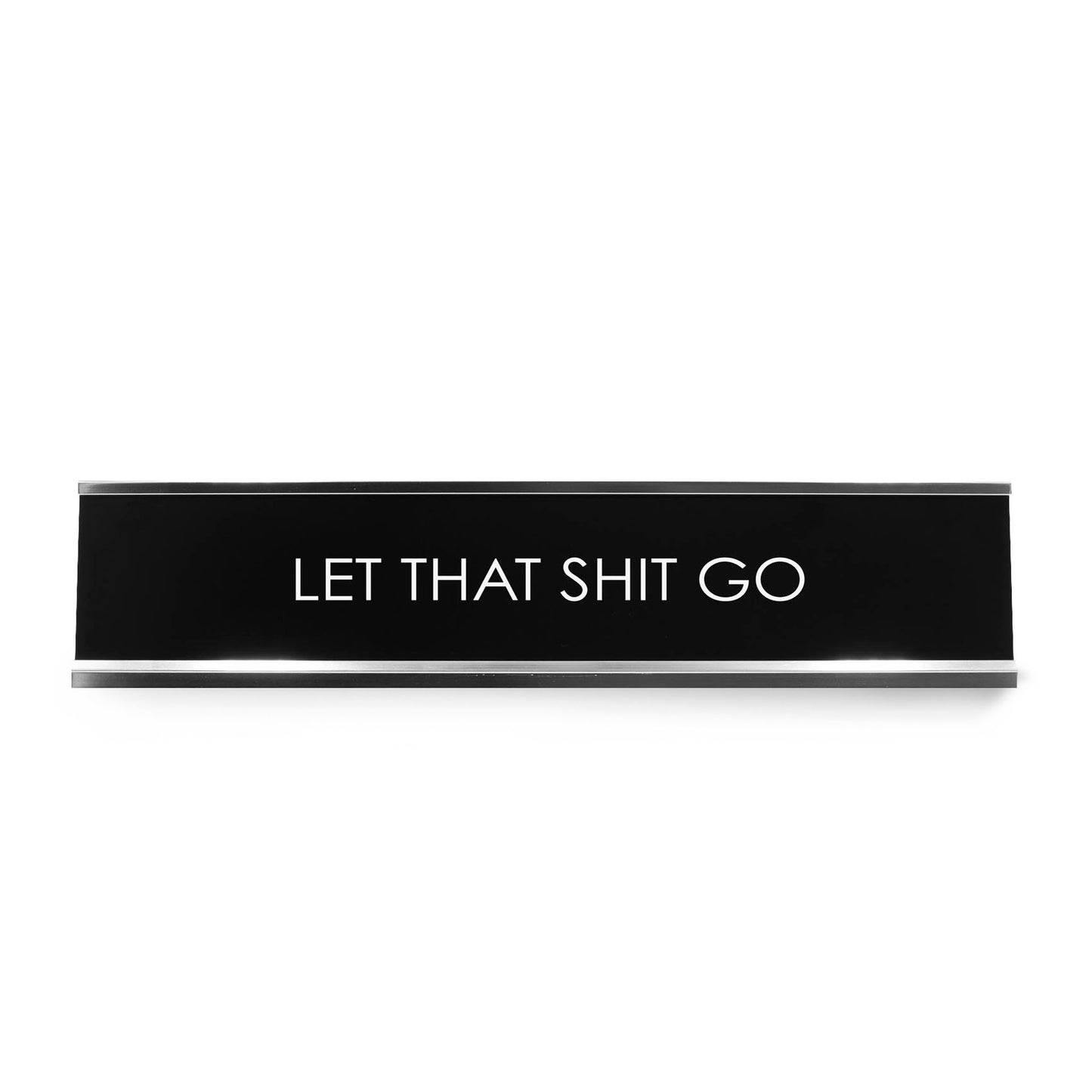 Let That Shit Go Novelty Desk Sign