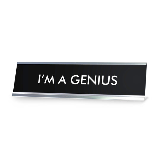 I'M A GENIUS Novelty Desk Sign