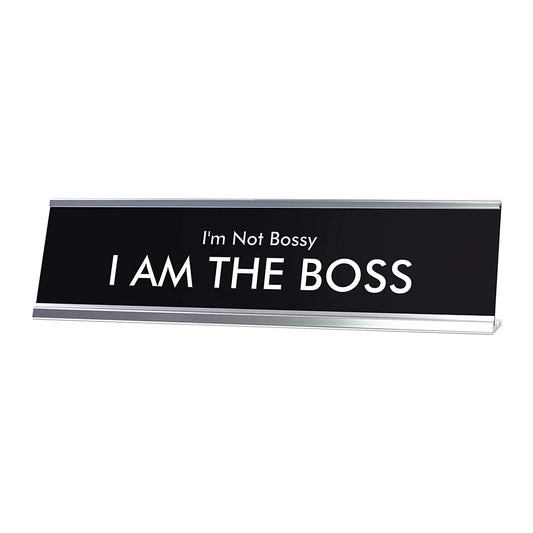 I'm Not Bossy I AM THE BOSS Novelty Desk Sign