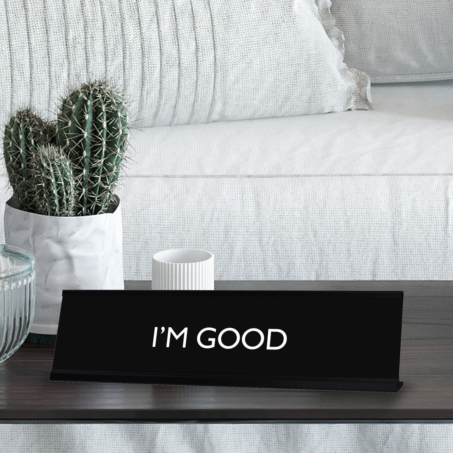 I'M GOOD Novelty Desk Sign