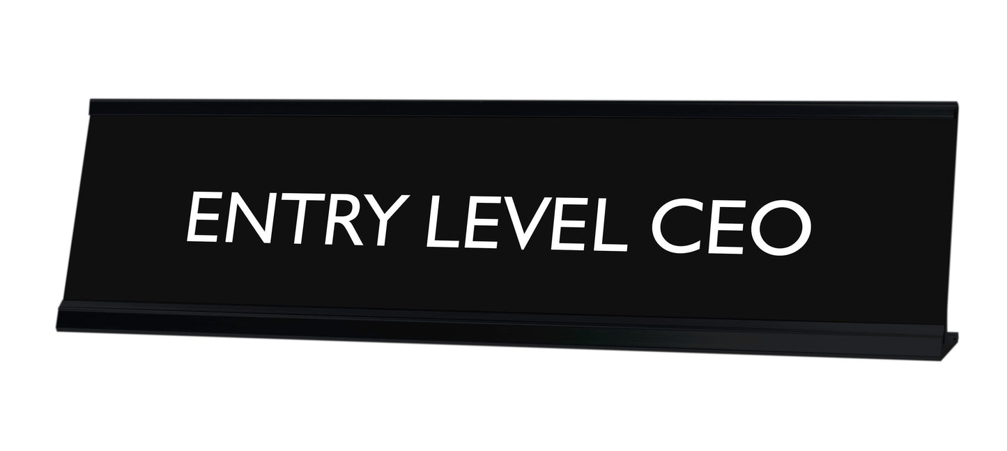 ENTRY LEVEL CEO Novelty Desk Sign