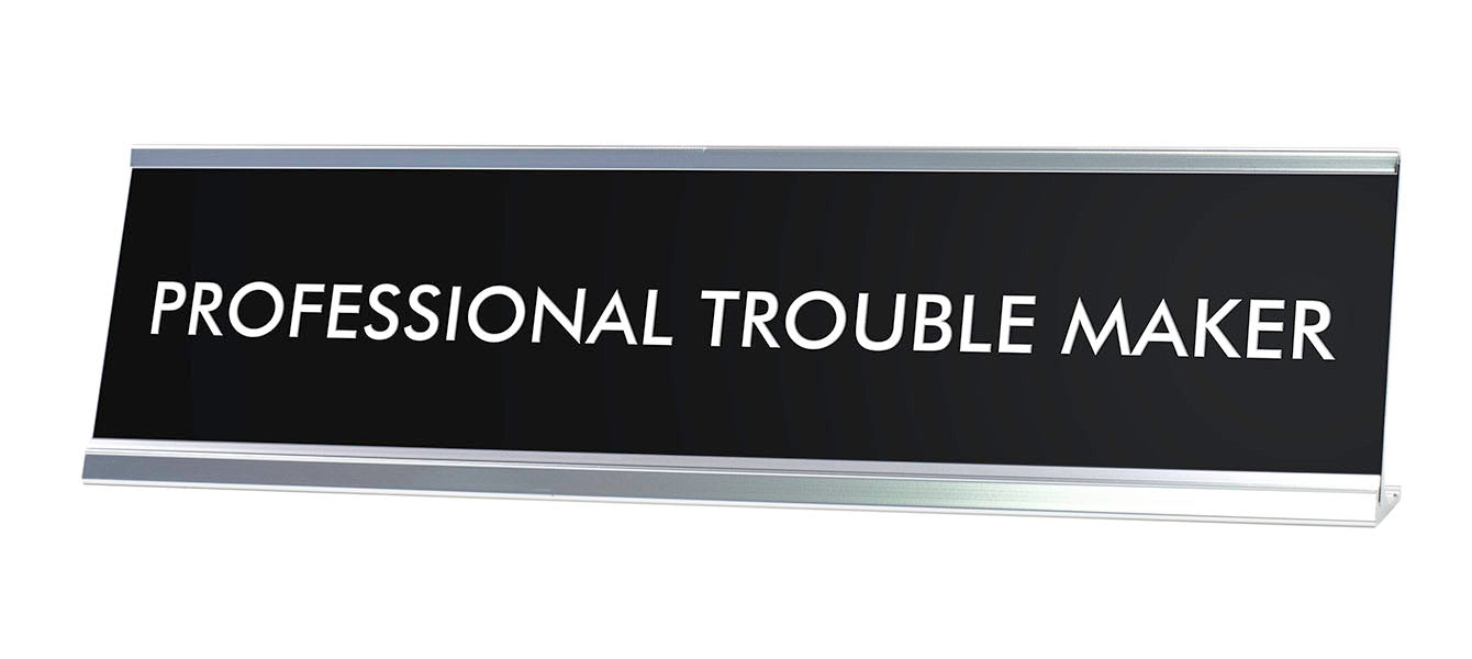 PROFESSIONAL TROUBLE MAKER Novelty Desk Sign