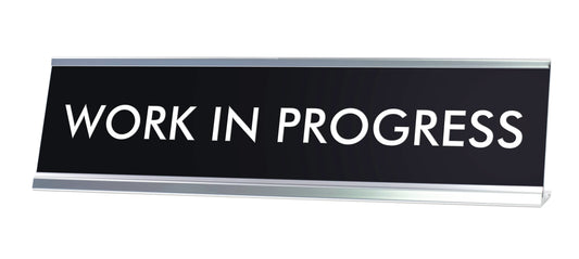 WORK IN PROGRESS Novelty Desk Sign