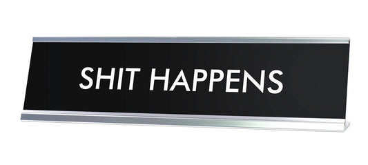 SHIT HAPPENS Novelty Desk Sign