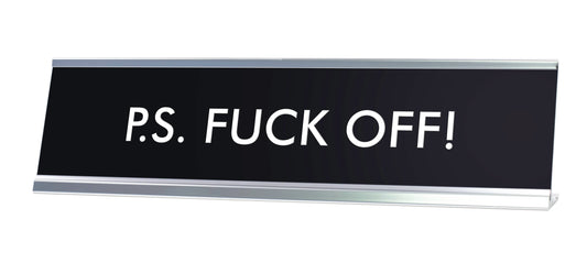 P.S. Fuck Off Novelty Desk Sign
