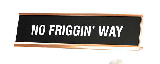 Signs ByLITA No Friggin Way Novelty Desk Sign