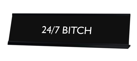 24/7 BITCH Novelty Desk Sign