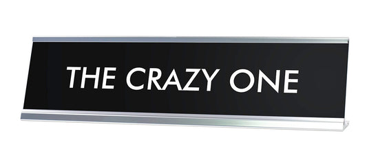THE CRAZY ONE Novelty Desk Sign