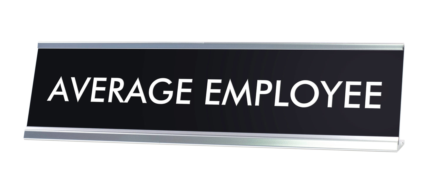 AVERAGE EMPLOYEE Novelty Desk Sign