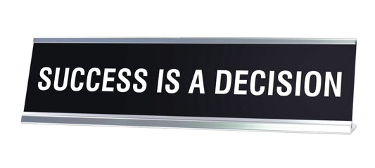 SUCCESS IS A DECISION Novelty Desk Sign