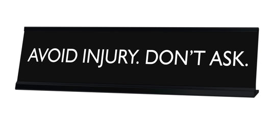 AVOID INJURY. DON'T ASK. Novelty Desk Sign