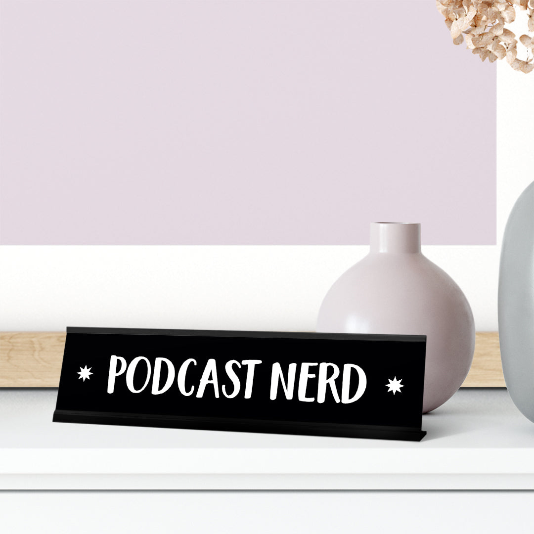 Podcast Nerd Desk Sign, novelty nameplate (2 x 8")