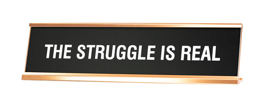 Signs ByLITA The Struggle Is Real Novelty Desk Sign