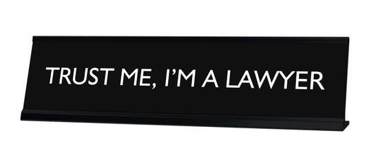 TRUST ME, I'M A LAWYER Novelty Desk Sign