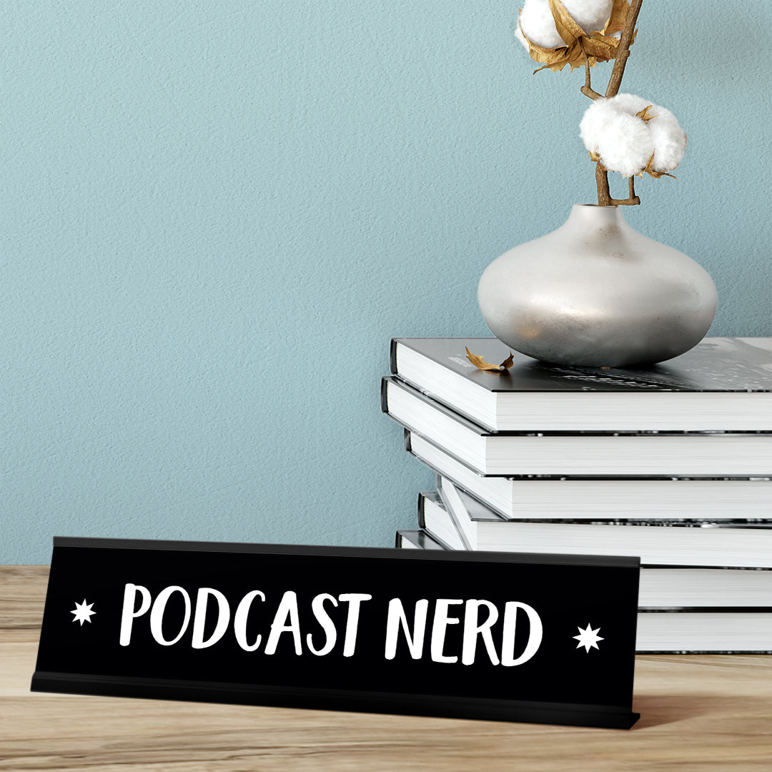 Podcast Nerd Desk Sign, novelty nameplate (2 x 8")