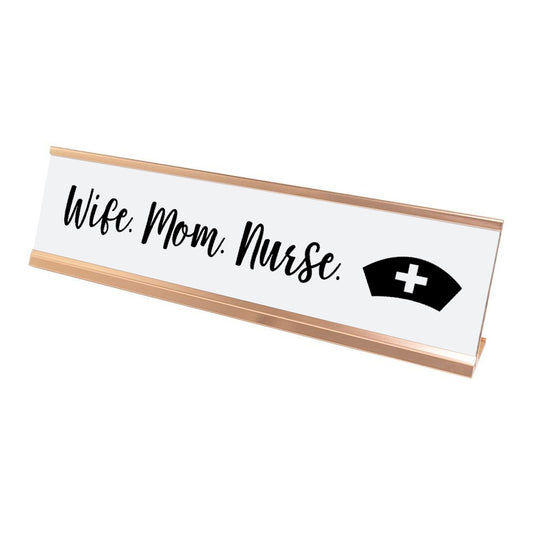 Wife. Mom. Nurse. Desk Sign, novelty nameplate (2 x 8")