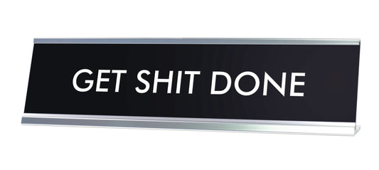 GET SHIT DONE Novelty Desk Sign