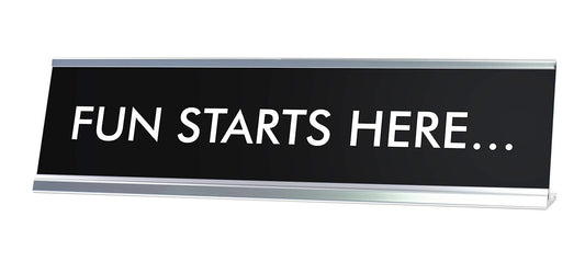 FUN STARTS HERE... Novelty Desk Sign