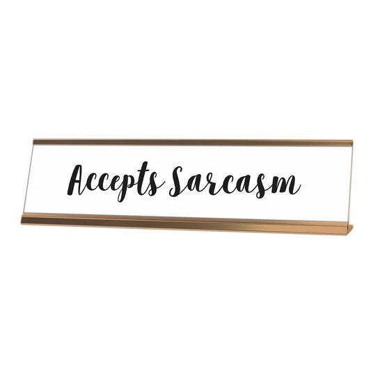 Accepts Sarcasm Desk Sign, novelty nameplate (2 x 8")