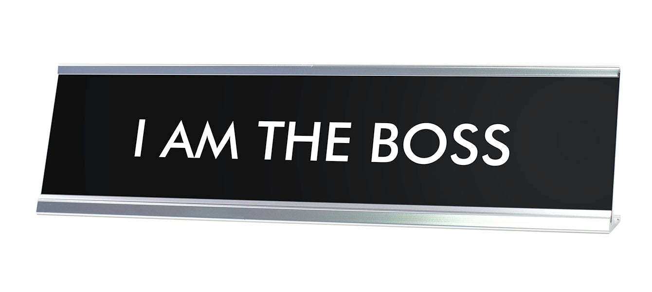 I AM THE BOSS Novelty Desk Sign