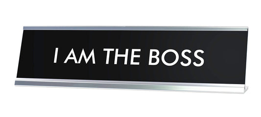 I AM THE BOSS Novelty Desk Sign