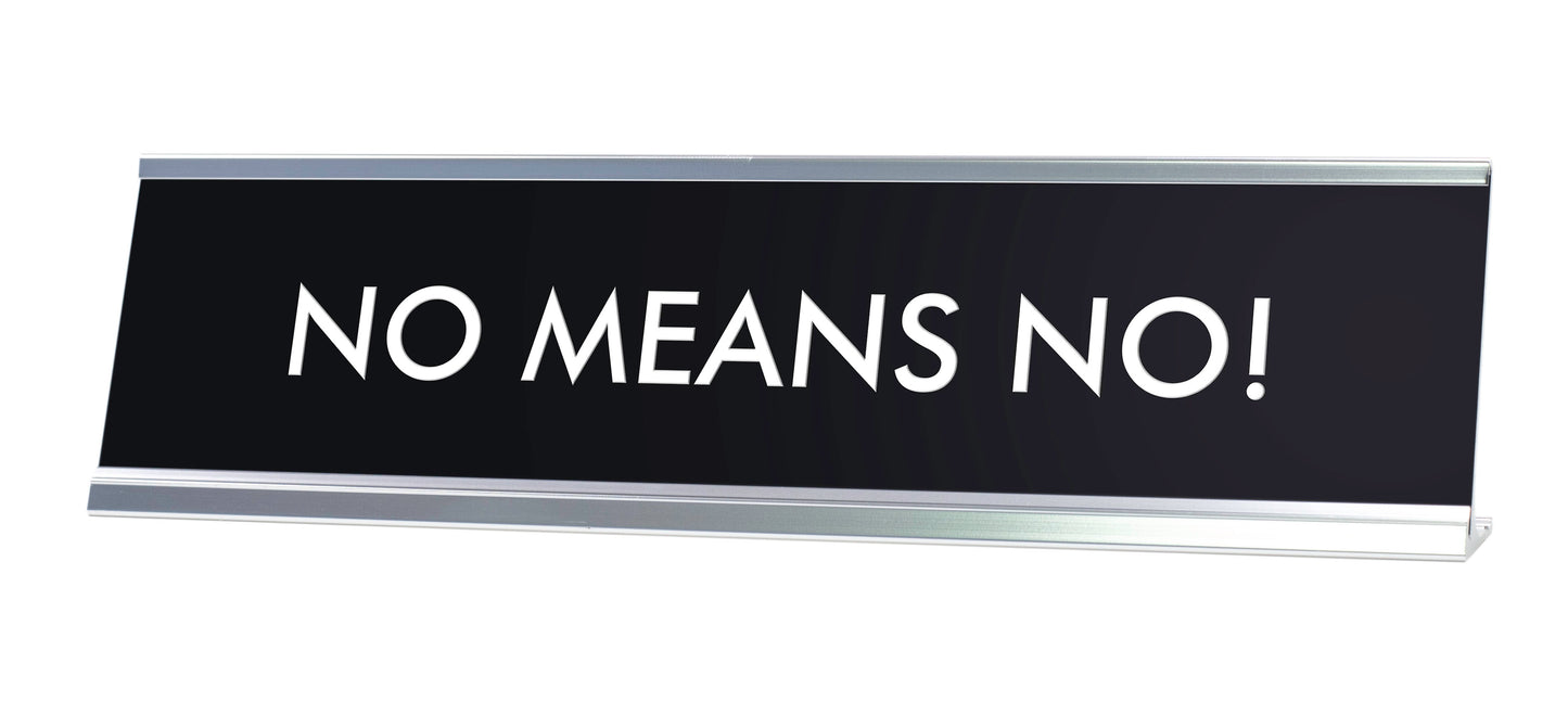 NO MEANS NO! Novelty Desk Sign
