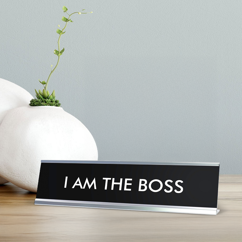 I AM THE BOSS Novelty Desk Sign