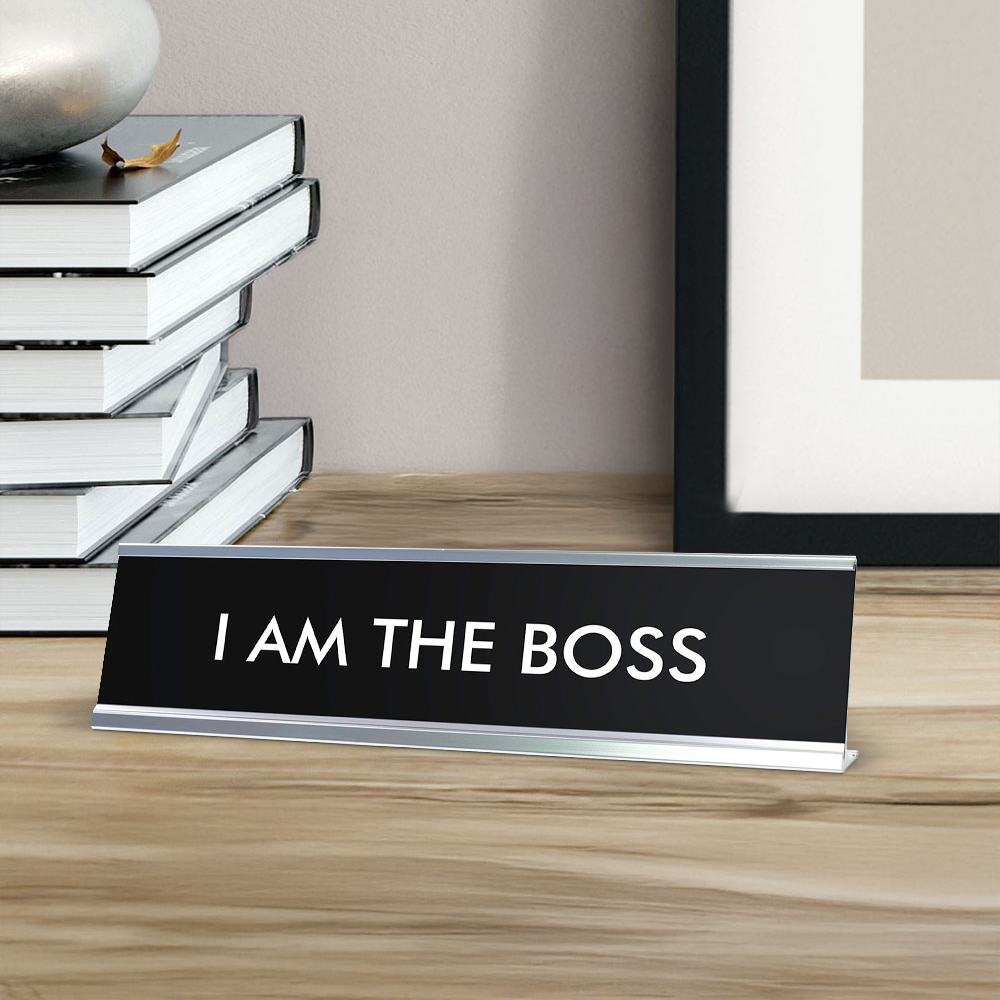 I AM THE BOSS Novelty Desk Sign