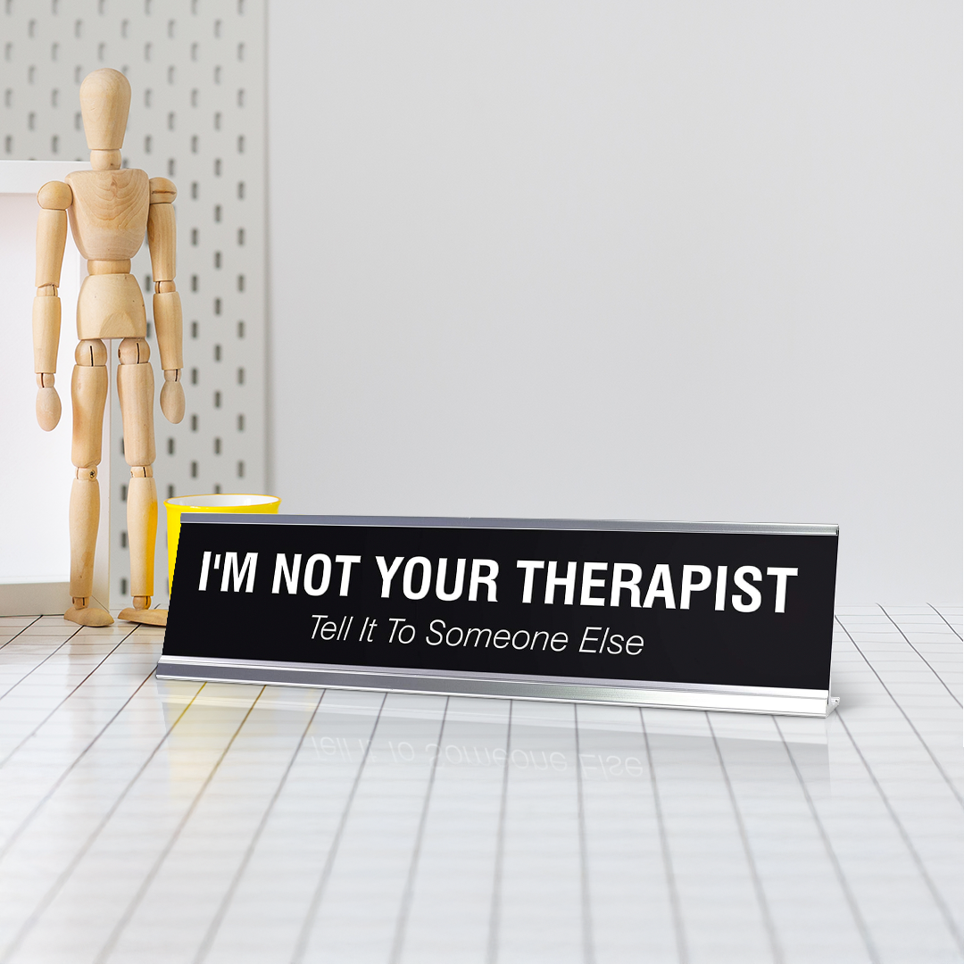 I'M NOT YOUR THERAPIST Novelty Desk Sign